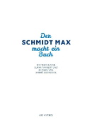 Buchcover und Innenansicht für das Buch: Der Schmidt Max macht ein Buch