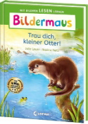 Buchcover und Innenansicht für das Buch: Bildermaus - Trau dich, kleiner Otter!