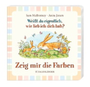 Buchcover und Innenansicht für das Buch: Weißt du eigentlich wie lieb ich dich hab? Zeig mir die Farben