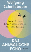 Buchcover und Innenansicht für das Buch: Das animalische Echo. Was wir von Tieren über unsere Gefühle lernen