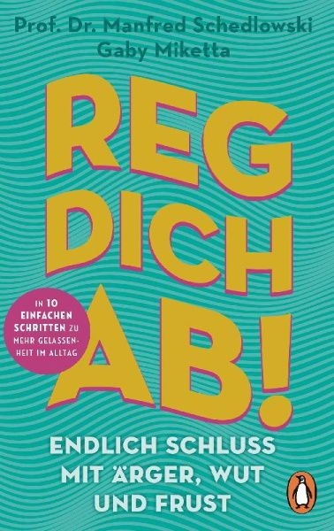 Buchcover und Innenansicht für das Buch: Reg dich ab! - Endlich Schluss mit Ärger, Wut und Frust