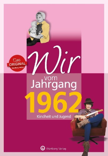 Buchcover und Innenansicht für das Buch: Wir vom Jahrgang 1962 - Kindheit und Jugend