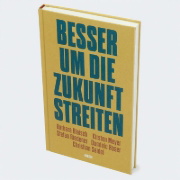 Buchcover und Innenansicht für das Buch: Besser um die Zukunft streiten