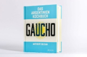 Buchcover und Innenansicht für das Buch: Gaucho - The cookbook. The spirit of Argentina, recipes and stories