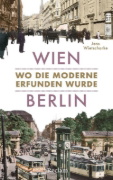 Buchcover und Innenansicht für das Buch: Wien - Berlin. Wo die Moderne erfunden wurde