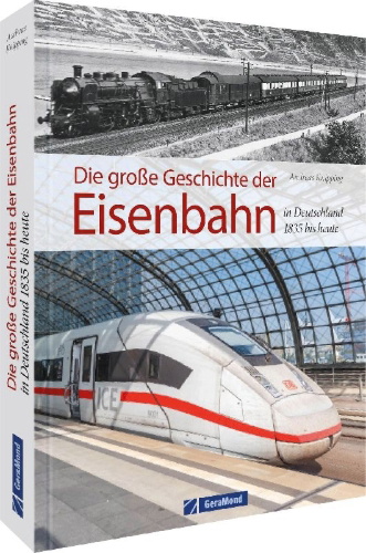 Buchcover und Innenansicht für das Buch: Die große Geschichte der Eisenbahn in Deutschland