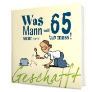 Buchcover und Innenansicht für das Buch: Geschafft! Was Mann mit 65 nicht mehr tun muss!