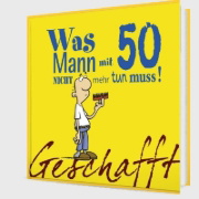 Buchcover und Innenansicht für das Buch: Geschafft! Was Mann mit 50 nicht mehr tun muss!