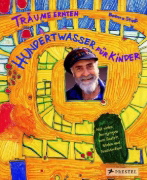 Buchcover und Innenansicht für das Buch: Träume ernten - Hundertwasser für Kinder