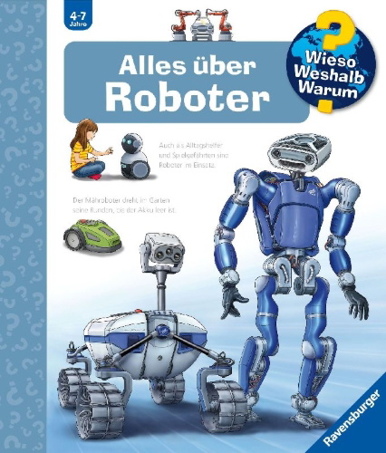 Buchcover und Innenansicht für das Buch: Wieso? Weshalb? Warum?, Band 47: Alles über Roboter