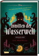 Buchcover und Innenansicht für das Buch: Disney. Twisted Tales: Inmitten der Wasserwelt (Arielle)