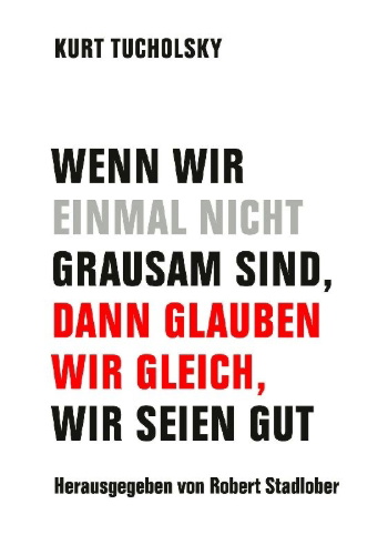 Buchcover und Innenansicht für das Buch: Wenn wir einmal nicht grausam sind, dann glauben wir gleich, wir seien gut