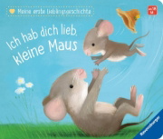 Buchcover und Innenansicht für das Buch: Meine erste Lieblingsgeschichte: Ich hab dich lieb, kleine Maus