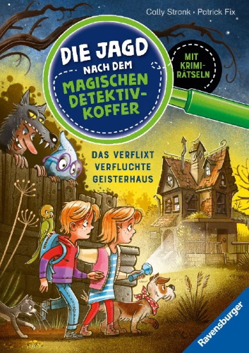 Buchcover und Innenansicht für das Buch: Die Jagd nach dem magischen Detektivkoffer, Band 7 - Das verflixt verfluchte Geisterhaus