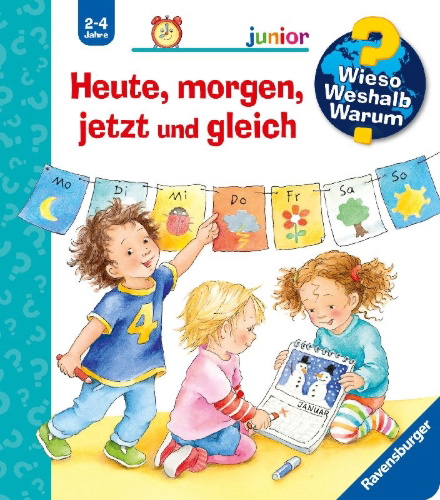 Buchcover und Innenansicht für das Buch: Wieso? Weshalb? Warum? junior, Band 56: Heute, morgen, jetzt und gleich