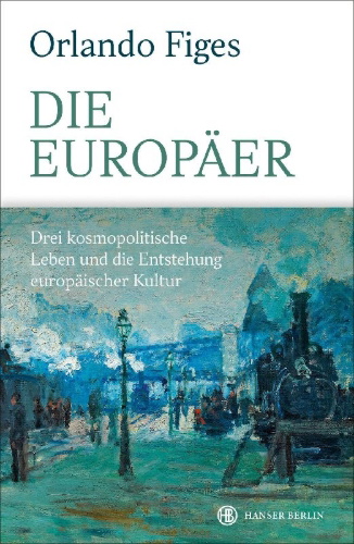 Buchcover und Innenansicht für das Buch: The Europeans. Three Lives and the Making of a Cosmopolitan Culture