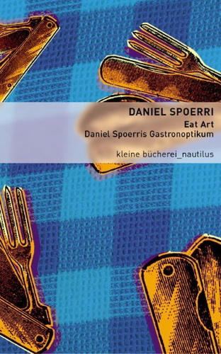 Buchcover und Innenansicht für das Buch: Eat Art - Daniel Spoerris Gastronoptikum