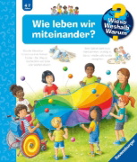 Buchcover und Innenansicht für das Buch: Wieso? Weshalb? Warum? Band 44 - Wie leben wir miteinander?