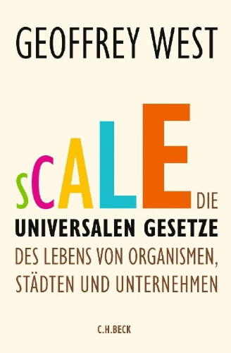 Buchcover und Innenansicht für das Buch: Scale. The Universal Laws of Growth, Innovation, Sustainability, and the Pace of Life in Organsims, Cities, Economies, and Companies