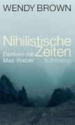 Buchcover und Innenansicht für das Buch: Nihilistic Times. Thinking with Max Weber