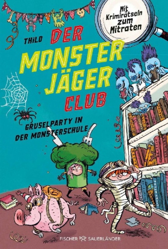 Buchcover und Innenansicht für das Buch: Der Monsterjäger-Club 3 - Gruselparty in der Monsterschule