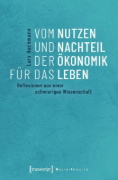Buchcover und Innenansicht für das Buch: Vom Nutzen und Nachteil der Ökonomik für das Leben