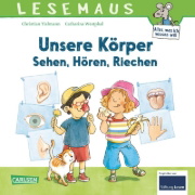 Buchcover und Innenansicht für das Buch: LESEMAUS 168: Unsere Körper - Sehen, Hören, Riechen