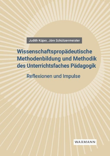 Buchcover und Innenansicht für das Buch: Wissenschaftspropädeutische Methodenbildung und Methodik des Unterrichtsfaches Pädagogik