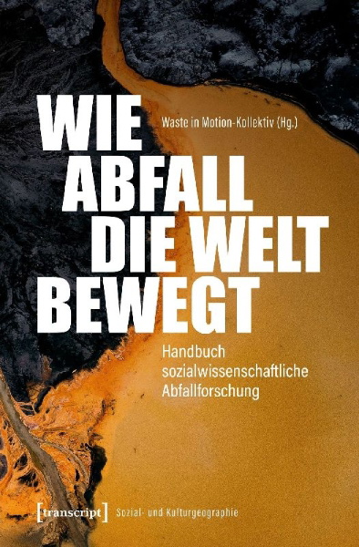 Buchcover und Innenansicht für das Buch: Wie Abfall die Welt bewegt - Handbuch sozialwissenschaftliche Abfallforschung