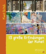 Buchcover und Innenansicht für das Buch: 13 große Erfindungen der Kunst