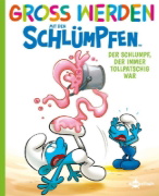 Buchcover und Innenansicht für das Buch: Groß werden mit den Schlümpfen: Der Schlumpf, der immer tollpatschig war