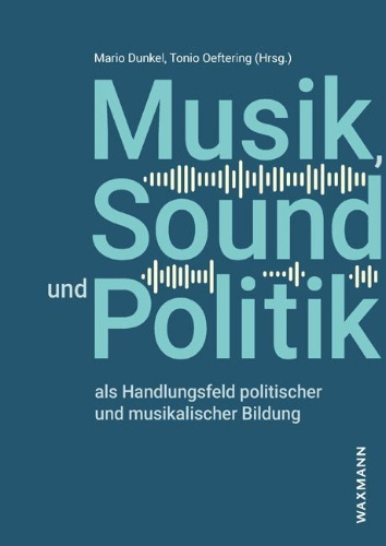 Buchcover und Innenansicht für das Buch: Musik, Sound und Politik als Handlungsfeld politischer und musikalischer Bildung