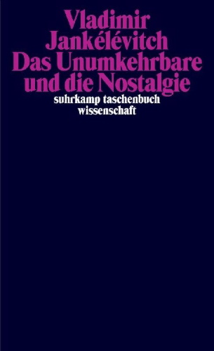Buchcover und Innenansicht für das Buch: Das Unumkehrbare und die Nostalgie