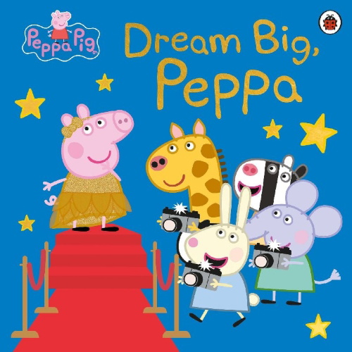 Buchcover und Innenansicht für das Buch: Peppa Pig: Dream Big, Peppa!