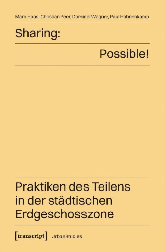 Buchcover und Innenansicht für das Buch: Sharing: Possible! - Praktiken des Teilens in der städtischen Erdgeschosszone