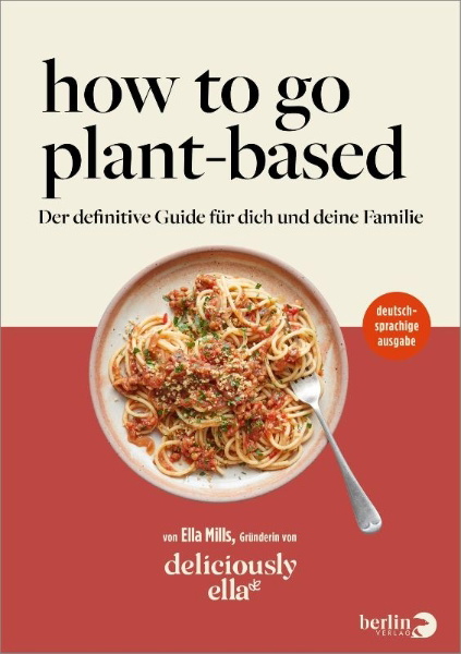 Buchcover und Innenansicht für das Buch: Deliciously Ella. How To Go Plant-Based