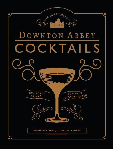 Buchcover und Innenansicht für das Buch: Downton Abbey Cocktail Book