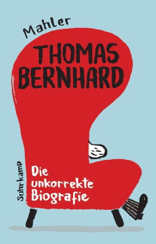 Buchcover und Innenansicht für das Buch: Thomas Bernhard. Die unkorrekte Biografie