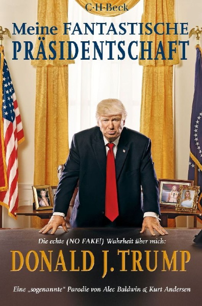 Buchcover und Innenansicht für das Buch: You Can't Spell America Without Me, The Really Tremendous Inside Story of My Fantastic First Year as President Donald J. Trump, A So-Called Parody by Alec Baldwin & Kurt Andersen