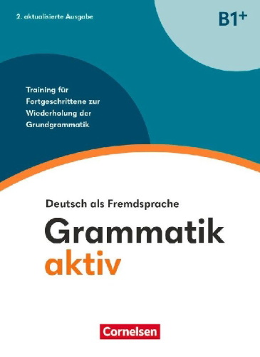 Buchcover und Innenansicht für das Buch: Grammatik aktiv - Deutsch als Fremdsprache - B1+. Training für Fortgeschrittene zur Wiederholung der Grundgrammatik - Übungsbuch