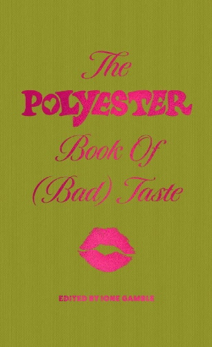 Buchcover und Innenansicht für das Buch: The Polyester Book of (Bad) Taste