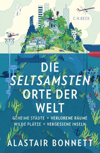 Buchcover und Innenansicht für das Buch: Off the Map. Lost Spaces, Invisible Cities, Forgotten Islands, Feral Places, and What They Tell Us About the World.