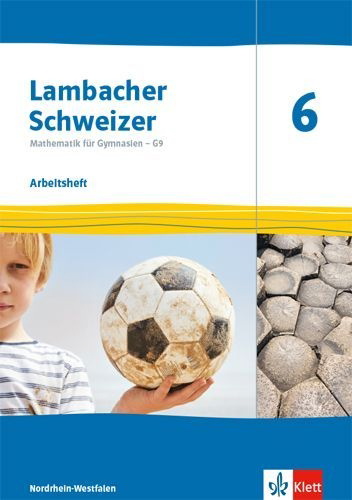 Buchcover und Innenansicht für das Buch: Lambacher Schweizer Mathematik 6 - G9. Ausgabe Nordrhein-Westfalen. Arbeitsheft plus Lösungsheft Klasse 6