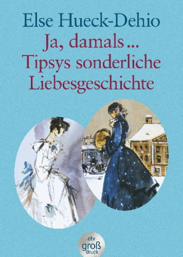 Buchcover und Innenansicht für das Buch: Tipsys sonderliche Liebesgeschichte / Ja damals ... Großdruck