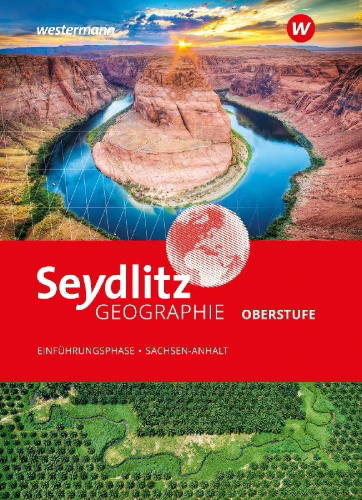 Buchcover und Innenansicht für das Buch: Seydlitz Geographie. Schulbuch Einführungsphase. Für die Sekundarstufe II in Sachsen-Anhalt