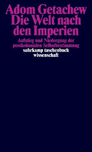 Buchcover und Innenansicht für das Buch: Worldmaking after Empire. The Rise and Fall of Self-Determination