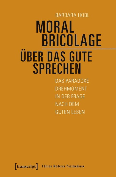 Buchcover und Innenansicht für das Buch: Moral Bricolage - über das Gute sprechen