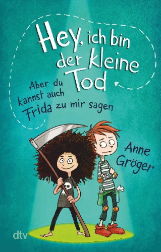 Buchcover und Innenansicht für das Buch: Hey, ich bin der kleine Tod ... aber du kannst auch Frida zu mir sagen
