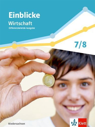 Buchcover und Innenansicht für das Buch: Einblicke Wirtschaft 1. Schulbuch Klasse 7/8. Differenzierende Ausgabe Niedersachsen
