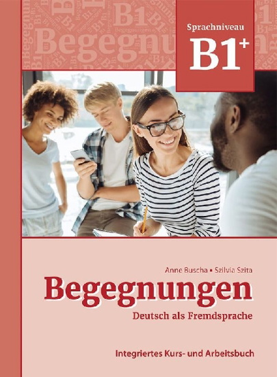 Buchcover und Innenansicht für das Buch: Begegnungen Deutsch als Fremdsprache B1+: Integriertes Kurs- und Arbeitsbuch